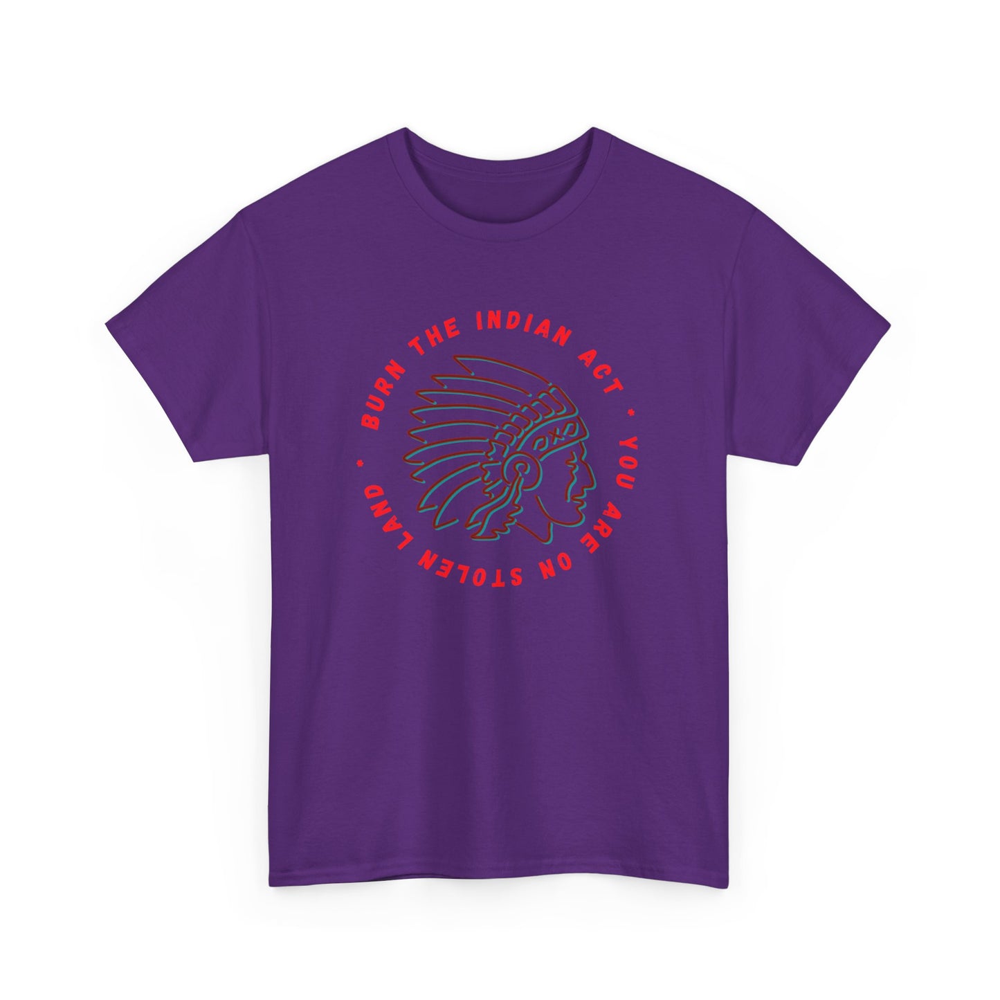 Burn the Indian Act  Heavy Cotton Tee